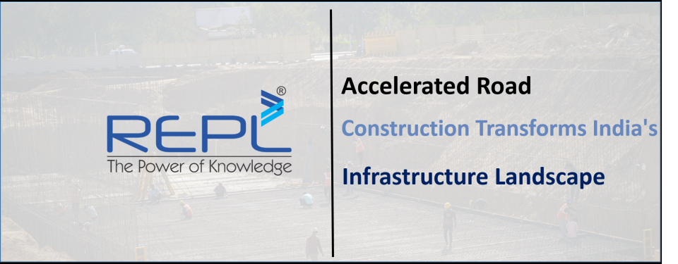 Accelerated Road Construction Transforms India’s Infrastructure Landscape