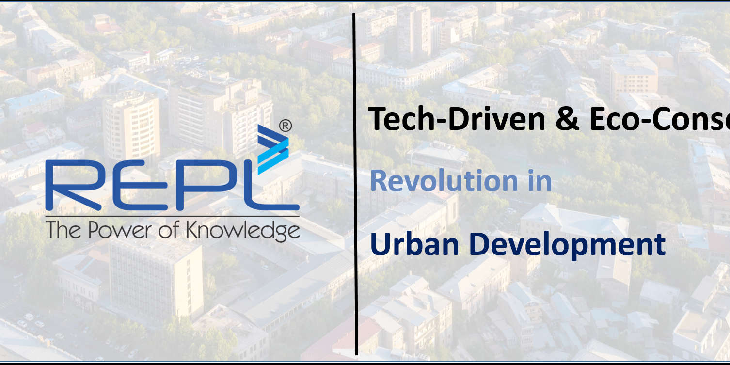 Tech-Driven & Eco-Conscious Revolution in Urban Development